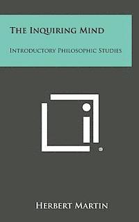 bokomslag The Inquiring Mind: Introductory Philosophic Studies