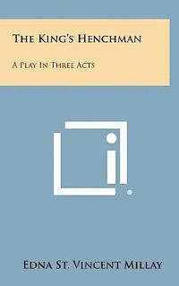 The King's Henchman: A Play in Three Acts 1