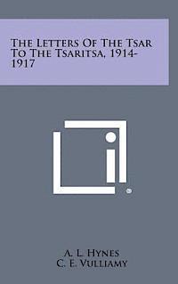 The Letters of the Tsar to the Tsaritsa, 1914-1917