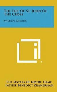 The Life of St. John of the Cross: Mystical Doctor 1