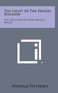 bokomslag The Light in the Prison Window: The Life Story of Hans Nielsen Hauge