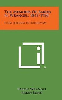 bokomslag The Memoirs of Baron N. Wrangel, 1847-1920: From Serfdom to Bolshevism