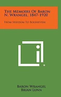 bokomslag The Memoirs of Baron N. Wrangel, 1847-1920: From Serfdom to Bolshevism