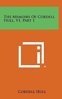 bokomslag The Memoirs of Cordell Hull, V1, Part 1