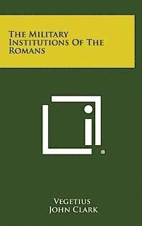 The Military Institutions of the Romans 1