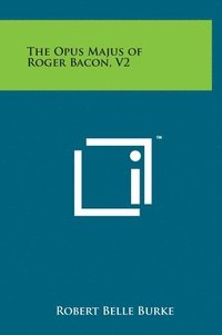 bokomslag The Opus Majus of Roger Bacon, V2