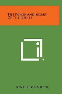 bokomslag The Power and Secret of the Jesuits