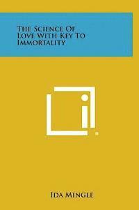 The Science of Love with Key to Immortality