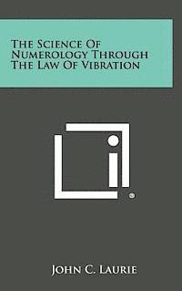bokomslag The Science of Numerology Through the Law of Vibration