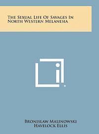 bokomslag The Sexual Life of Savages in North Western Melanesia