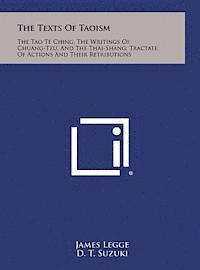 bokomslag The Texts of Taoism: The Tao Te Ching, the Writings of Chuang-Tzu, and the Thai-Shang; Tractate of Actions and Their Retributions