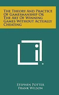 bokomslag The Theory and Practice of Gamesmanship or the Art of Winning Games Without Actually Cheating