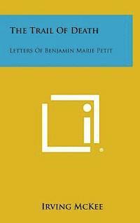 bokomslag The Trail of Death: Letters of Benjamin Marie Petit