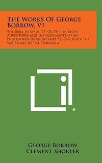 bokomslag The Works of George Borrow, V1: The Bible in Spain, V1, or the Journeys Adventures and Imprisonments of an Englishman in an Attempt to Circulate the S