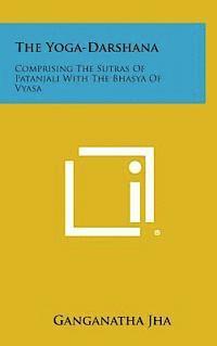 bokomslag The Yoga-Darshana: Comprising the Sutras of Patanjali with the Bhasya of Vyasa