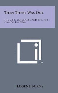 bokomslag Then There Was One: The U.S.S. Enterprise and the First Year of the War