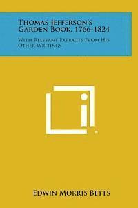 bokomslag Thomas Jefferson's Garden Book, 1766-1824: With Relevant Extracts from His Other Writings