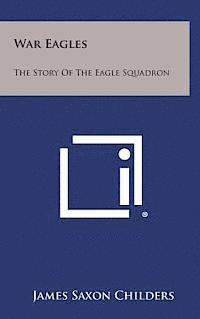 bokomslag War Eagles: The Story of the Eagle Squadron