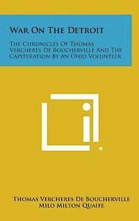 bokomslag War on the Detroit: The Chronicles of Thomas Vercheres de Boucherville and the Capitulation by an Ohio Volunteer