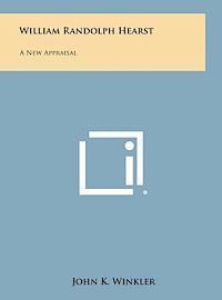John K. Winkler - William Randolph Hearst: A New Appraisal, Inbunden