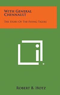 bokomslag With General Chennault: The Story of the Flying Tigers