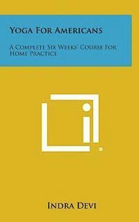 bokomslag Yoga for Americans: A Complete Six Weeks' Course for Home Practice