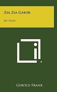 Gerold Frank - Zsa Zsa Gabor: My Story, Inbunden