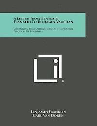 bokomslag A Letter from Benjamin Franklin to Benjamin Vaughan: Containing Some Observations on the Prodigal Practices of Publishers