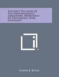 bokomslag The First Ten Years of the Parapsychology Laboratory, Department of Psychology, Duke University