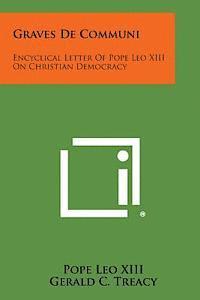 Pope Leo XIII, Gerald C. Treacy - Graves de Communi: Encyclical Letter of Pope Leo XIII on Christian Democracy, Häftad