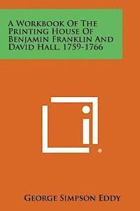 bokomslag A Workbook of the Printing House of Benjamin Franklin and David Hall, 1759-1766