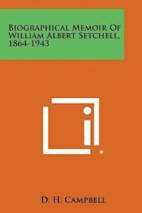 bokomslag Biographical Memoir of William Albert Setchell, 1864-1943