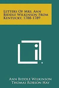 bokomslag Letters of Mrs. Ann Biddle Wilkinson from Kentucky, 1788-1789