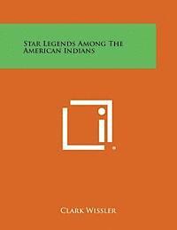 Star Legends Among the American Indians 1