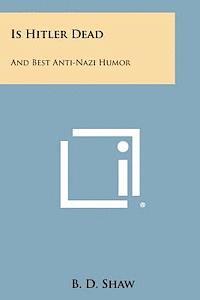 bokomslag Is Hitler Dead: And Best Anti-Nazi Humor