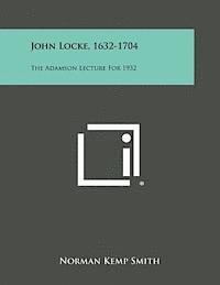 John Locke, 1632-1704: The Adamson Lecture for 1932