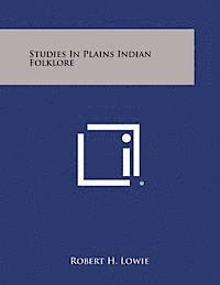 Studies in Plains Indian Folklore 1