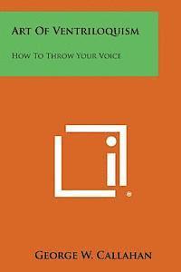 bokomslag Art of Ventriloquism: How to Throw Your Voice