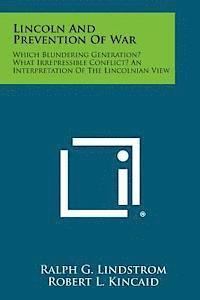 bokomslag Lincoln and Prevention of War: Which Blundering Generation? What Irrepressible Conflict? an Interpretation of the Lincolnian View