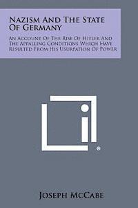 bokomslag Nazism and the State of Germany: An Account of the Rise of Hitler and the Appalling Conditions Which Have Resulted from His Usurpation of Power