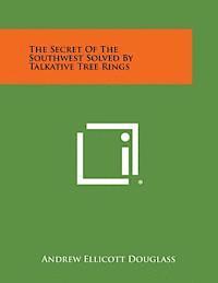 The Secret of the Southwest Solved by Talkative Tree Rings 1