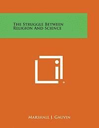 bokomslag The Struggle Between Religion and Science