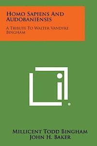 bokomslag Homo Sapiens and Audobaniensis: A Tribute to Walter Vandyke Bingham