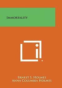 Ernest S. Holmes - Immortality, Häftad