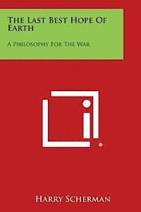 The Last Best Hope of Earth: A Philosophy for the War 1