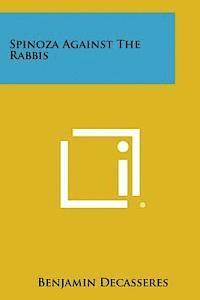 Benjamin Decasseres - Spinoza Against the Rabbis, Häftad