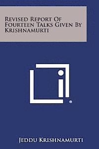 bokomslag Revised Report of Fourteen Talks Given by Krishnamurti