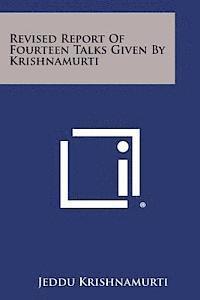 bokomslag Revised Report of Fourteen Talks Given by Krishnamurti