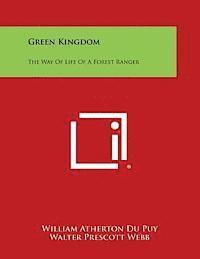 bokomslag Green Kingdom: The Way of Life of a Forest Ranger
