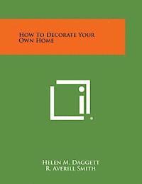 bokomslag How to Decorate Your Own Home